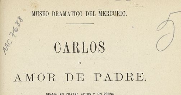 Carlos, o, Amor de padre. Drama en cuatro actos y en prosa