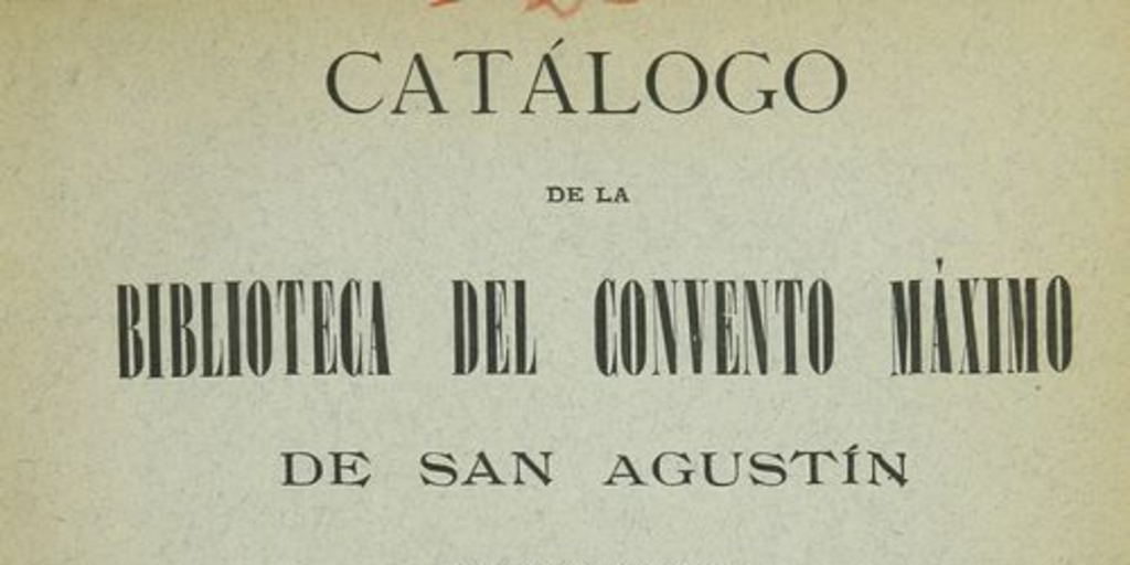 Catálogo de la Biblioteca del Convento Máximo de San Agustín :en Santiago de Chile.