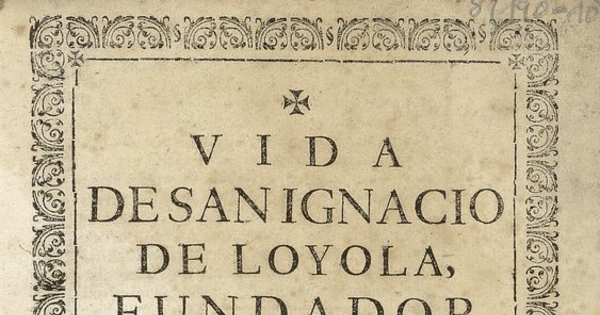 Vida de San Ignacio de Loyola, fundador de la Compañia de Jesus