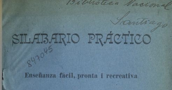 Silabario Práctico :Enseñanza fácil, pronta i recreativa apropiado para el uso de las familias