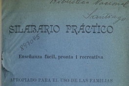 Silabario Práctico :Enseñanza fácil, pronta i recreativa apropiado para el uso de las familias