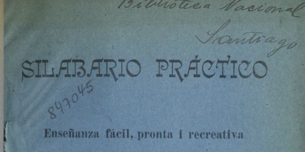 Silabario Práctico :Enseñanza fácil, pronta i recreativa apropiado para el uso de las familias