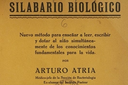 Silabario biológico :nuevo método para enseñar a leer, escribir y datar al niño simultáneamente de los conocimiento fundamentales para la vida