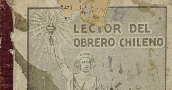 El lector del obrero chileno :libro de lectura para las escuelas nocturnas del pais y obreros en general, adoptado como texto de lectura en las escuelas nocturnas fiscales y municipales de la República