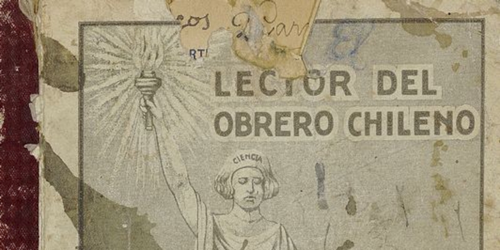 El lector del obrero chileno :libro de lectura para las escuelas nocturnas del pais y obreros en general, adoptado como texto de lectura en las escuelas nocturnas fiscales y municipales de la República