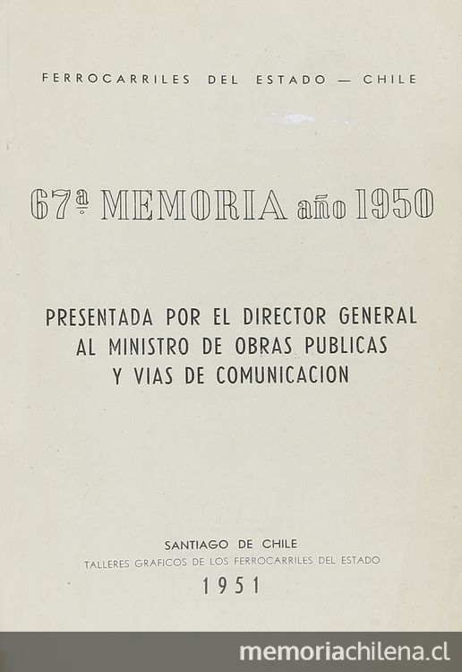 Memoria /Ferrocarriles del estado  Santiago : La Empresa, 1885- (Valparaíso : La Patria). no.67