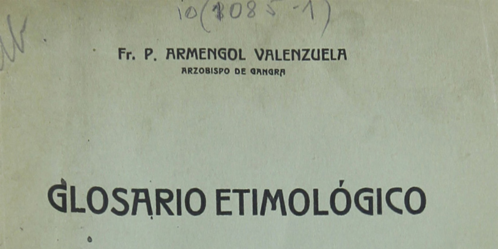 Glosario etimológico de nombres de hombres, animales, plantas, ríos, y lugares, y de vocablos incorporados en el lenguaje vulgar, aborígenes de Chile, y de algún otro país americano. Volumen 1