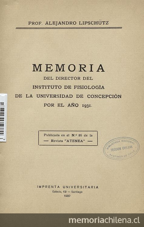 Memoria del director :año 1931 /del Instituto de Fisiología de la Universidad de Concepción ; prof. Alejandro Lipschütz.