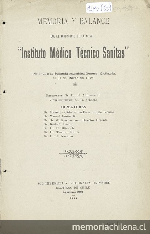 Instituto Médico Técnico Sanitas. Memoria y balance. Memoria y balance que el Directorio de la S.A. Instituto Médico Téctico Sánitas presenta a la Segunda Asamblea General Ordinaria, el 31 de marzo de 1922.