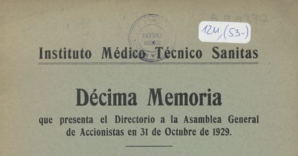 Instituto Médico Técnico Sanitas. Décima Memoria. Que presenta el Directorio a la Asamblea General de Accionistas en 31 de octubre de 1929.