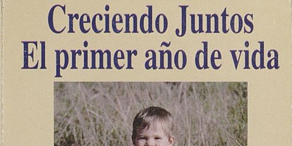 Creciendo juntos: primer año de vida, volumen 1, 1994