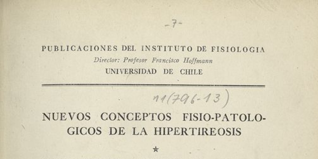 Nuevos conceptos fisio-patolóficos de la hipertireosis. Santiago : [s.n.], 1944 (Santiago : Prensa de la Universidad de Chile)