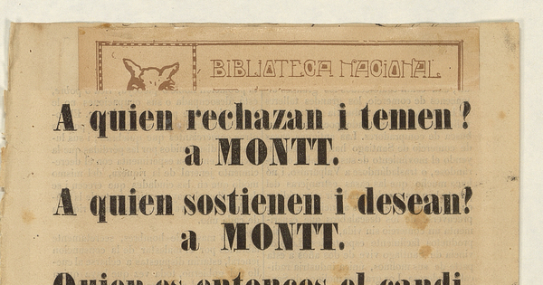 A quien rechazan i temen? a Montt : a quien sostienen i desean? : a Montt : Quien es entonces el candidato? Montt