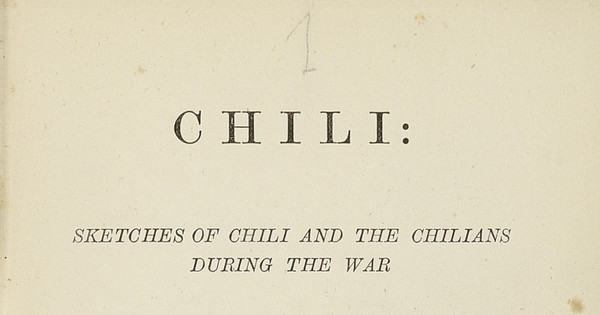 Chili :sketches of Chili and the Chilians during the war 1879-1880