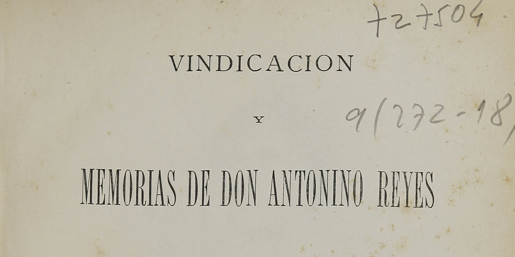 Vindicación y memorias de don Antonino Reyes