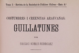 Costumbres i creencias araucanas: guillatunes