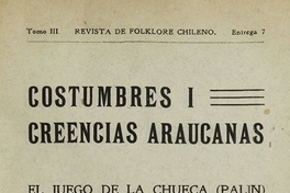 Costumbres i creencias araucanas :el juego de la chueca (palin)