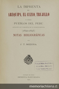 La Imprenta en Arequipa, El Cuzco, Trujillo y otros pueblos del Perú: durante las campañas de la Independencia (1820-1825)