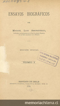 Ensayos biográficos de Amunátegui Ensayos biográficos de Amunátegui