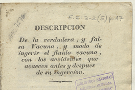 Descripción de la verdadera, y falsa vacuna y modo de ingerir el fluido vacuno, con los accidentes que acaecen antes y después de su ingerción