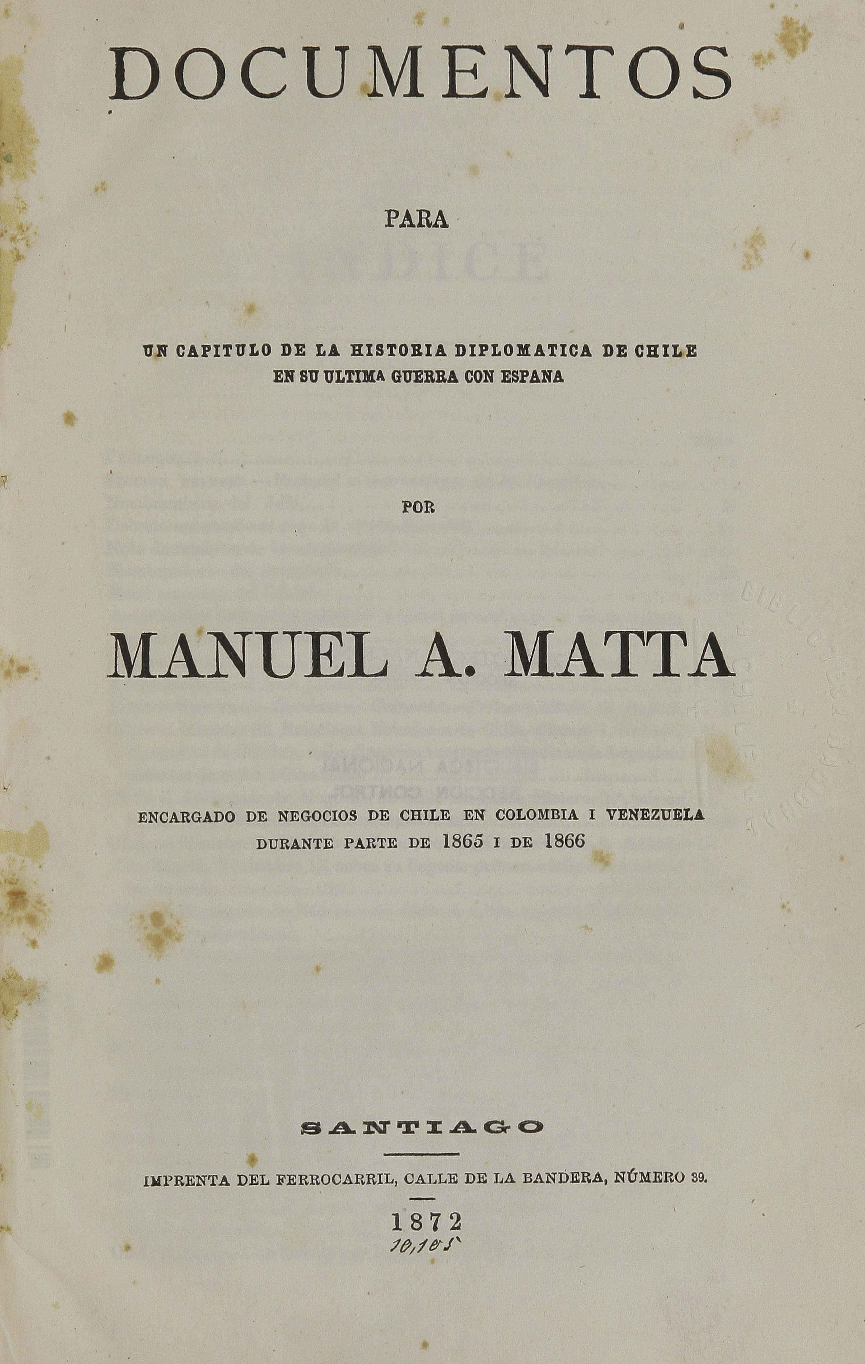 Documentos para un capítulo de la historia diplomática de Chile en su última guerra con España.