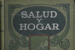 Salud y hogar: un manual doméstico que contiene mas de recetas y sugestiones muy útiles para el cuidado del hogar en armonía con las leyes sanitarias, la preservación de la salud mediante una alimentación sencilla, el aseo una vida confortable, Mountain View