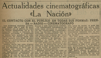 Actualidades cinematográficas La Nación. El contacto con el público en todas sus formas: prensa - radio - cinematógrafo