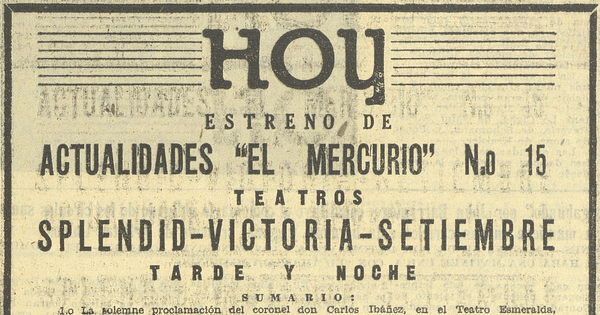 Hoy estreno de Actualidades El Mercurio Nº15. La solemne proclamación del Coronel don Carlos Ibáñez, en el Teatro Municipal, como Candidato a la Presidencia de la República