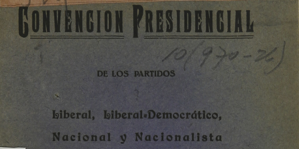 Convención Presidencial de los Partidos Libera-Democratico, Nacional y Nacionalista: el 2 de mayo de 1920. Santiago de Chile: La Convención, 19220 (Santiago: imprenta La Ilustración