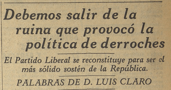 Claro, Luis D, "Debemos salir de la rutina que provocó la política de derroches", Diario El Mercurio, Santiago, viernes 13 de octubre de 1933. Portada