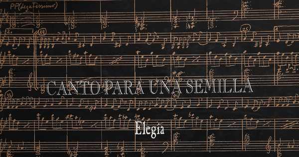 Partitura de Canto para una semilla: elegía de Luis Advis, 1972