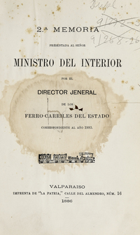 Memoria /Ferrocarriles del estado. 2ª Memoria presentada al señor Ministro del Interior por el Director Jeneral de los Ferrocarriles del Estado. Correspondiente a 1885.