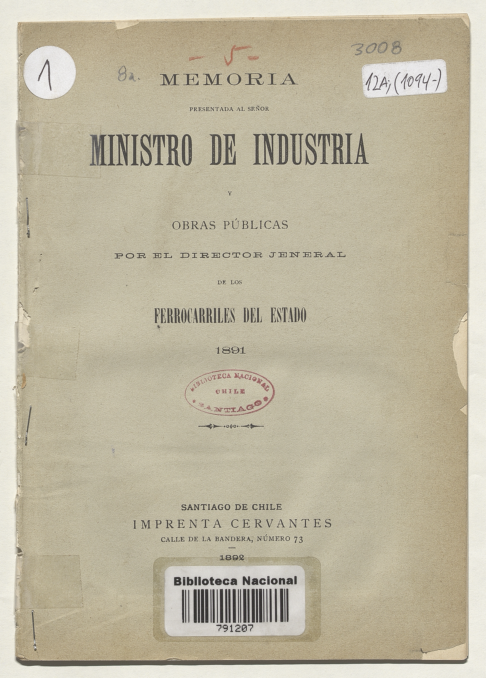Memoria presentada al señor Ministro de Industria y Obras Públicas por el Director Jeneral de los Ferrocarriles del Estado. 1891.