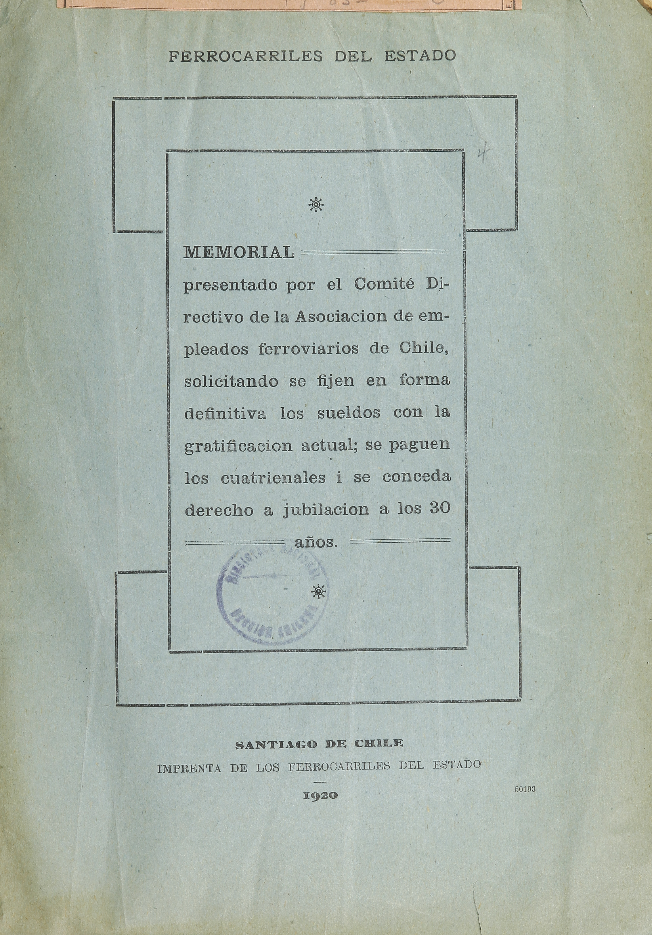 Memorial presentado por el Comité Directivo de la Asociación de Empleados Ferroviarios de Chile, solicitando se fijen en forma definitiva los sueldos con la gratificación actual; se paguen los cuatrienales i se conceda derecho a jubilación a los 30 años /Ferrocarriles del Estado.