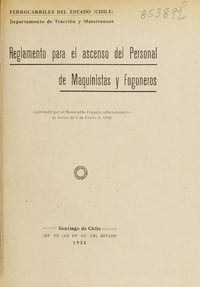 Reglamento para el ascenso del personal de Maquinistas y Fogoneros :aprobado por el Honorable Consejo Administrativo en sesión de 3 de Enero de 1924 /Ferrocarriles del Estado (Chile), Departamento de Tracción y Maestranza.