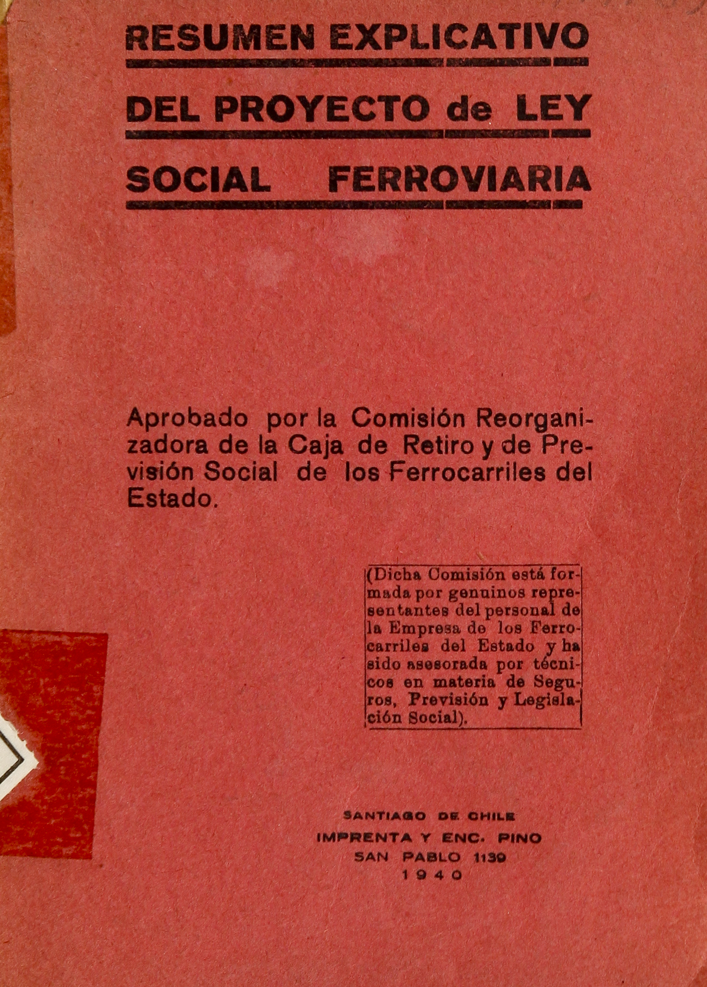 Resumen explicativo del proyecto de ley social ferroviaria : aprobada por la Comisión Reorganizadora de la Caja de Retiro y de Previsión Social de los Ferrocarriles del Estado.