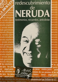 Redescubrimiento de Neruda: testimonios, recuerdos, anécdotas