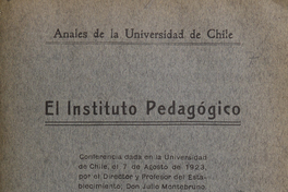 El Instítuto Pedagógico :Conferencia dada en la Universidad de Chile, el 7 de Agosto de 1923, por el Director y Profesor del establecimiento Don Julio Montebruno.