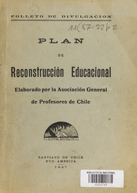 Plan de reconstrucción educacional / elaborado por la Asociación General de Profesores de Chile y aprobado en su Convención General de Talca.