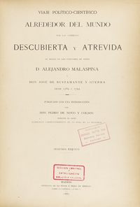 Viaje político-científico alrededor del mundo por las corbetas Descubierta y Atrevida al mando de los capitanes de navío D. Alejandro Malaspina y Don José de Bustamante y Guerra desde 1789 a 1794 / publicado con una introduccion por Don Pedro de Nova y Colson.