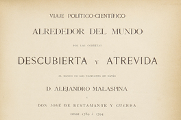 Viaje político-científico alrededor del mundo por las corbetas Descubierta y Atrevida al mando de los capitanes de navío D. Alejandro Malaspina y Don José de Bustamante y Guerra desde 1789 a 1794 / publicado con una introduccion por Don Pedro de Nova y Colson.