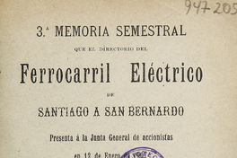 3ª Memoria semestral que el directorio del Ferrocarril Eléctrico de Santiago a San Bernardo Presenta a la Junta General de Accionistas en 12 de enero de 1907