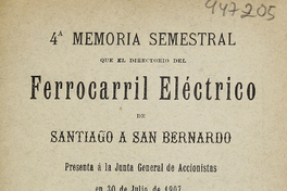 4ª Memoria semestral que el directorio del Ferrocarril Eléctrico de Santiago a San Bernardo presenta a la Junta General de Accionistas en 30 de julio de 1907