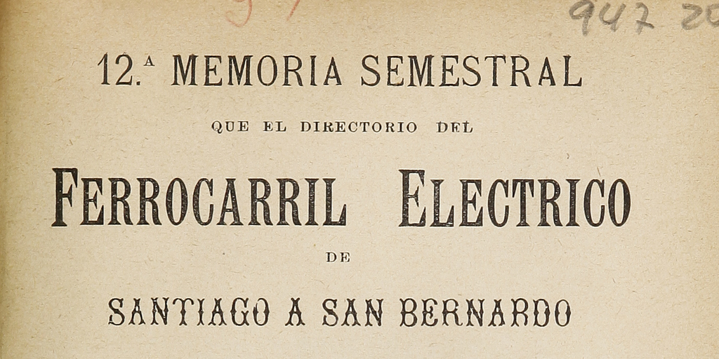 12ª Memoria semestral que el directorio del Ferrocarril Eléctrico de Santiago a San Bernardo presenta a la Junta General de Accionistas en 24 de julio de 1911.