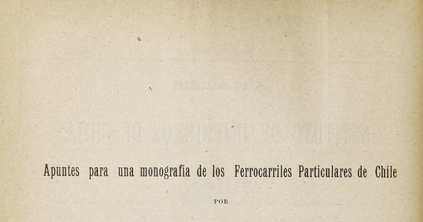 Apuntes para una monografía de los Ferrocarriles Particulares de Chile. Anales del Instituto de Injenieros de Chile, año X, n° 4 (abril de 1910), pp. 146-155.