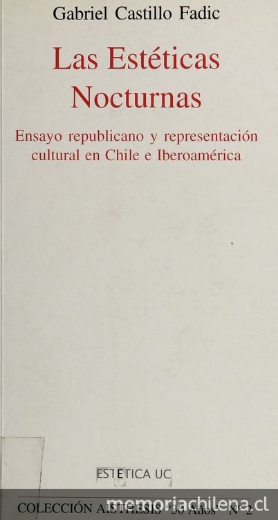 Las estéticas nocturnas: ensayo republicano y representación cultural en Chile e Iberoamérica.