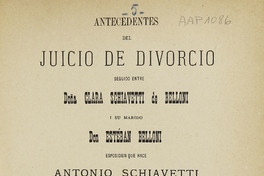 Antecedentes del juicio por divorcio seguido entre doña Clara Schiavetti de Belloni y su marido Esteban Belloni, Santiago, Imprenta Cervantes, 1901