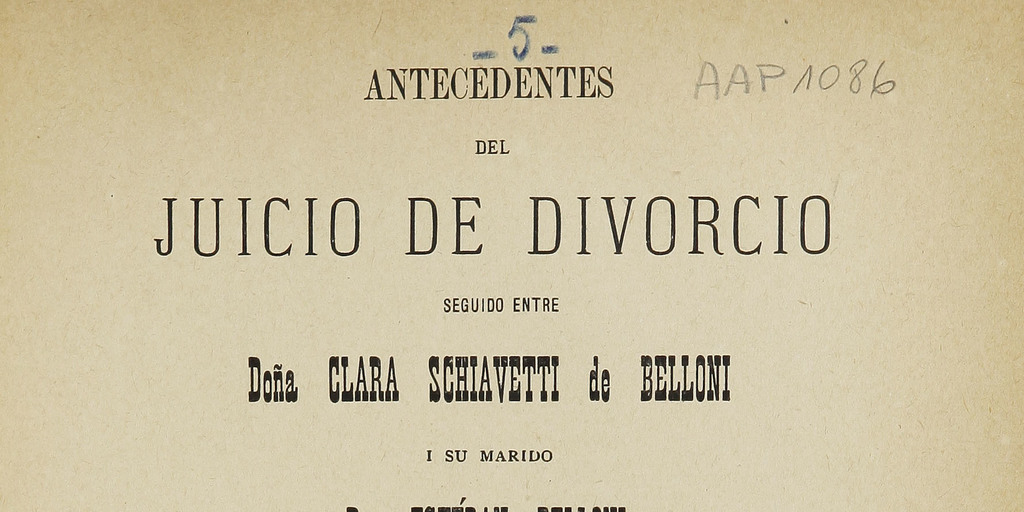 Antecedentes del juicio por divorcio seguido entre doña Clara Schiavetti de Belloni y su marido Esteban Belloni, Santiago, Imprenta Cervantes, 1901
