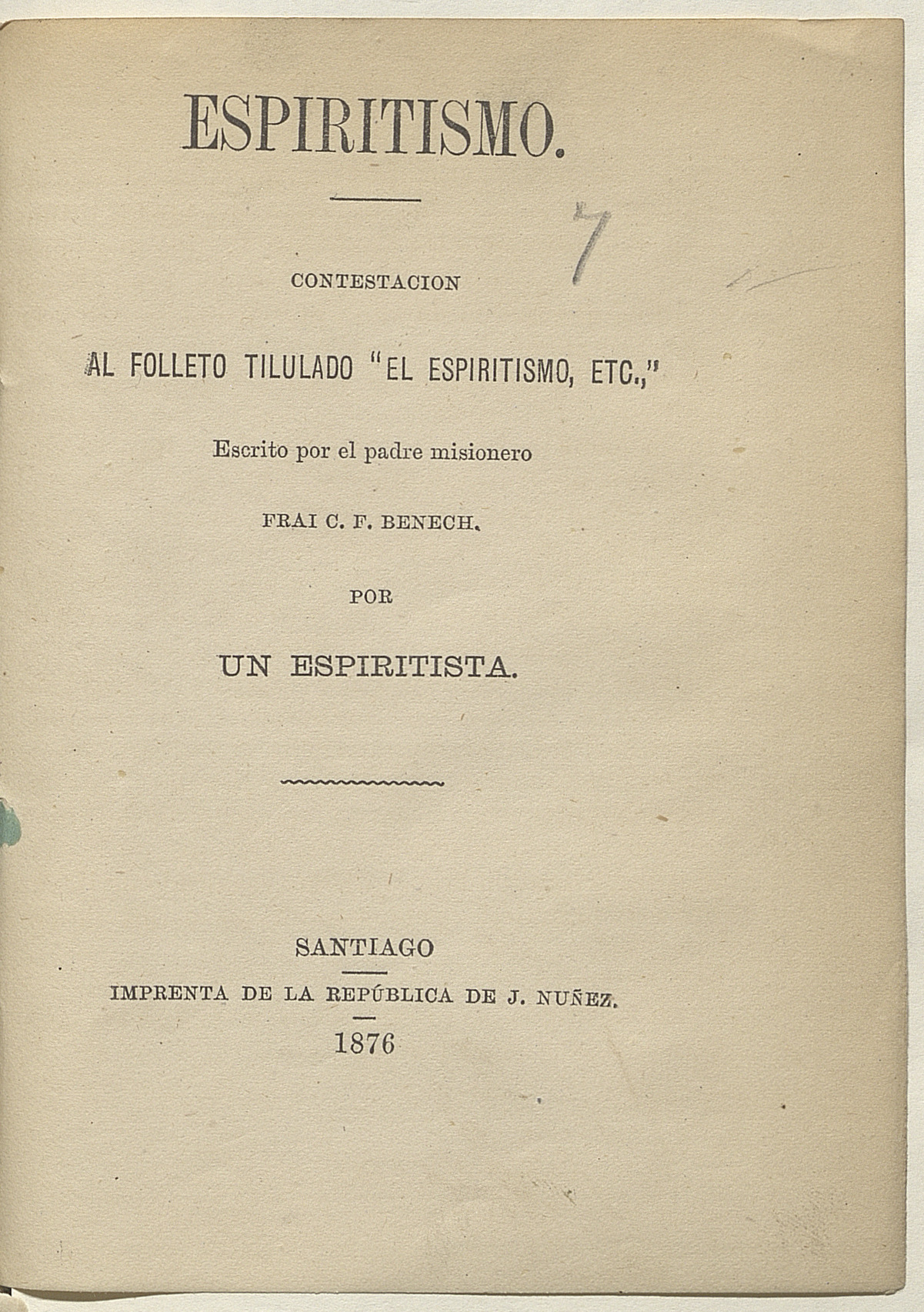 Espiritismo : contestación al folleto titulado "El espiritismo, etc." escrito por el padre misionero Frai C. F. Benech por un espiritista