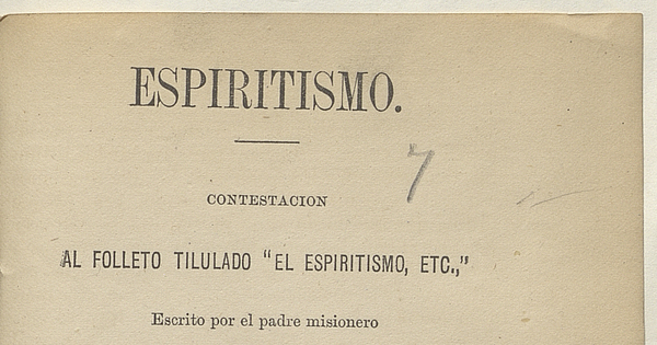 Espiritismo : contestación al folleto titulado "El espiritismo, etc." escrito por el padre misionero Frai C. F. Benech por un espiritista